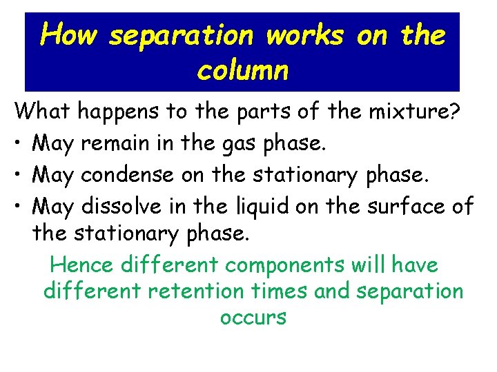 How separation works on the column What happens to the parts of the mixture?