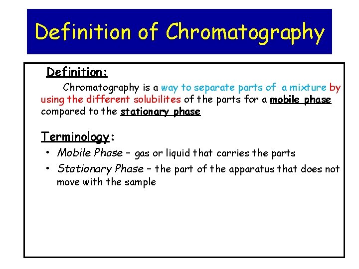 Definition of Chromatography Definition: Chromatography is a way to separate parts of a mixture