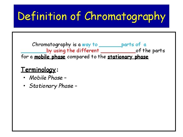 Definition of Chromatography is a way to _______parts of a ____by using the different