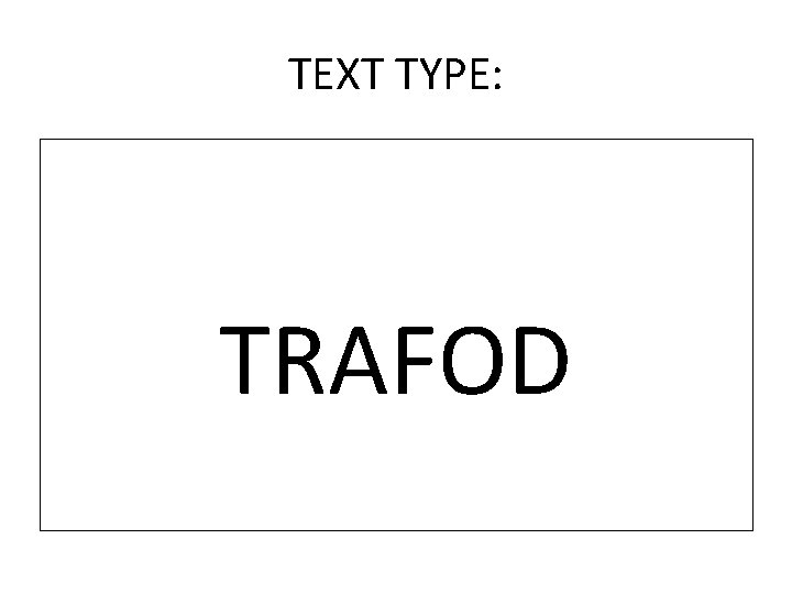 TEXT TYPE: TRAFOD 