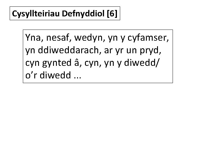 Cysyllteiriau Defnyddiol [6] Yna, nesaf, wedyn, yn y cyfamser, yn ddiweddarach, ar yr un