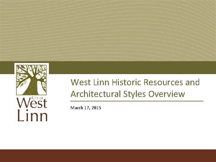 West Linn Historic Resources and Architectural Styles Overview March 17, 2015 