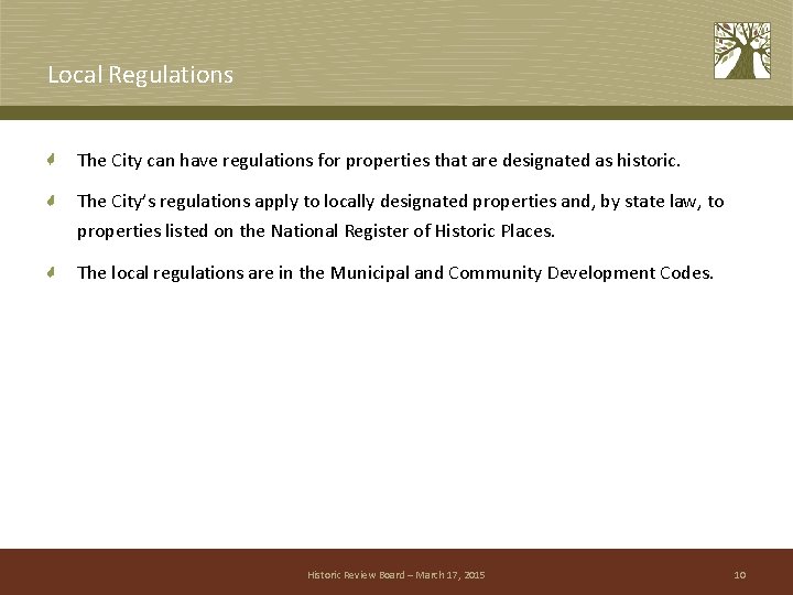 Local Regulations The City can have regulations for properties that are designated as historic.