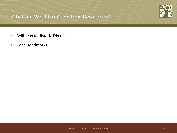 What are West Linn’s Historic Resources? Willamette Historic District Local Landmarks Historic Review Board