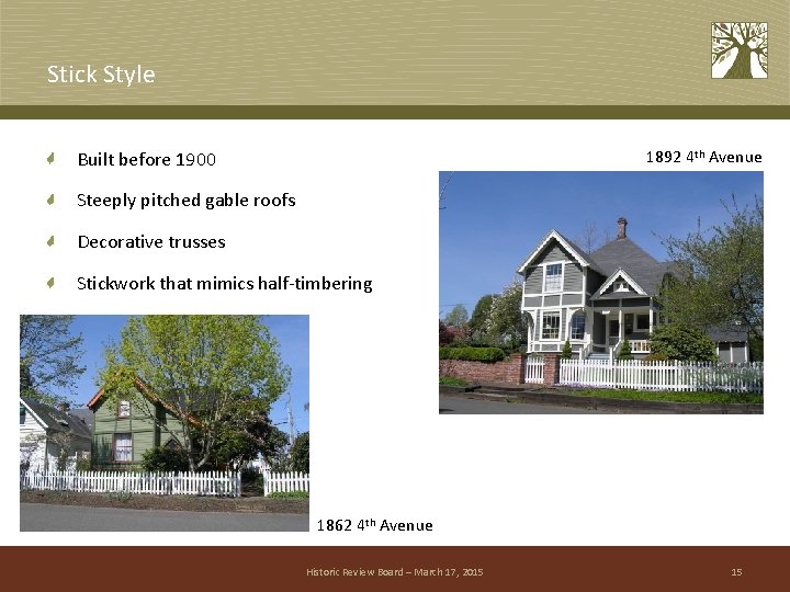 Stick Style 1892 4 th Avenue Built before 1900 Steeply pitched gable roofs Decorative