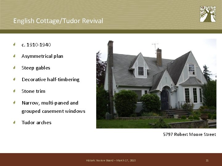 English Cottage/Tudor Revival c. 1910 -1940 Asymmetrical plan Steep gables Decorative half-timbering Stone trim