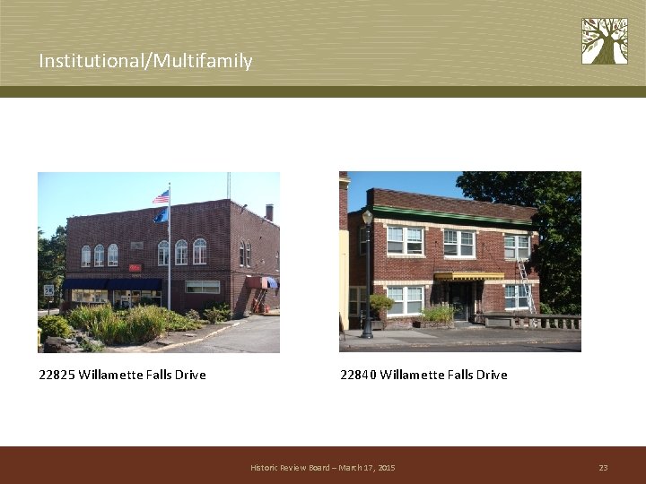 Institutional/Multifamily 22825 Willamette Falls Drive 22840 Willamette Falls Drive Historic Review Board – March