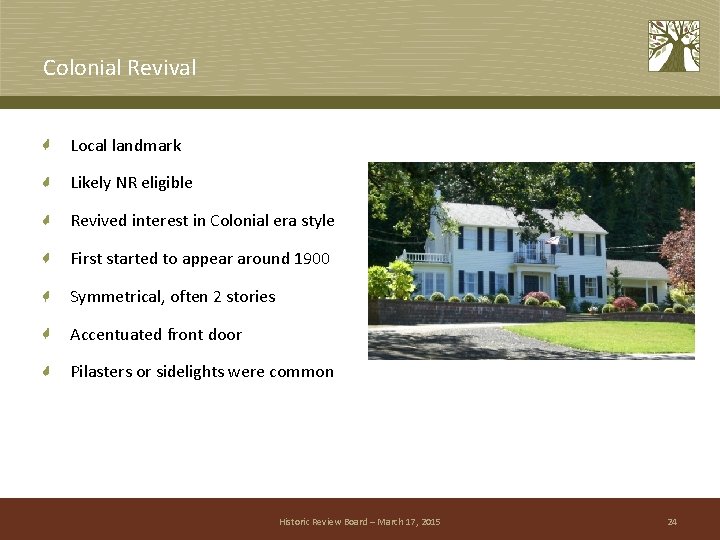 Colonial Revival Local landmark Likely NR eligible Revived interest in Colonial era style First