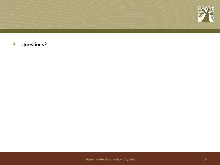 Questions? Historic Review Board – March 17, 2015 25 