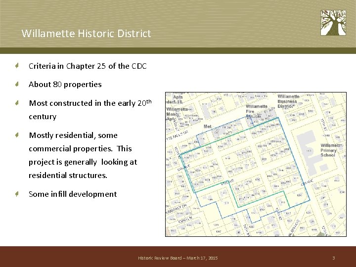 Willamette Historic District Criteria in Chapter 25 of the CDC About 80 properties Most