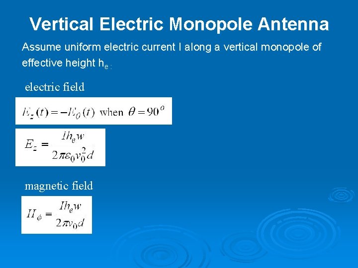 Vertical Electric Monopole Antenna Assume uniform electric current I along a vertical monopole of