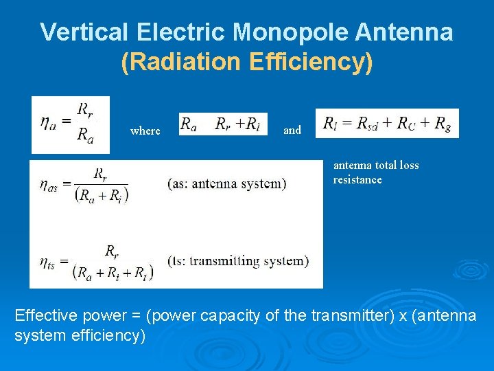 Vertical Electric Monopole Antenna (Radiation Efficiency) where and antenna total loss resistance Effective power