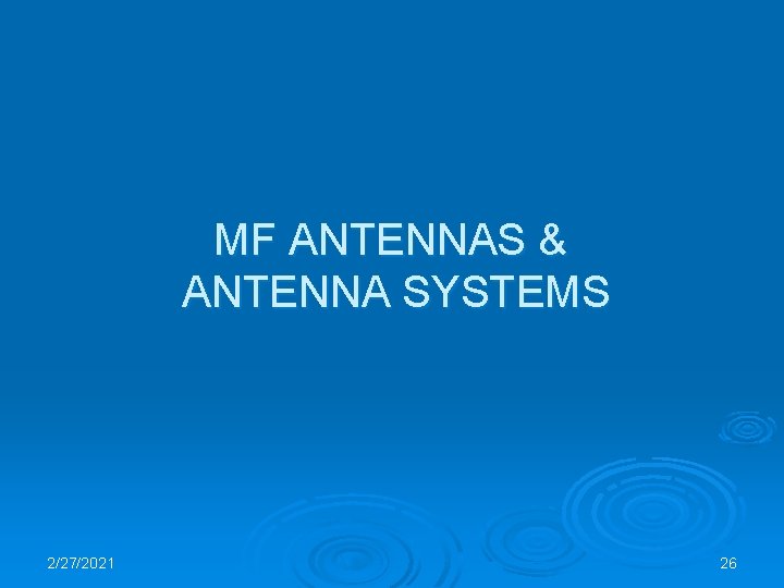 MF ANTENNAS & ANTENNA SYSTEMS 2/27/2021 26 