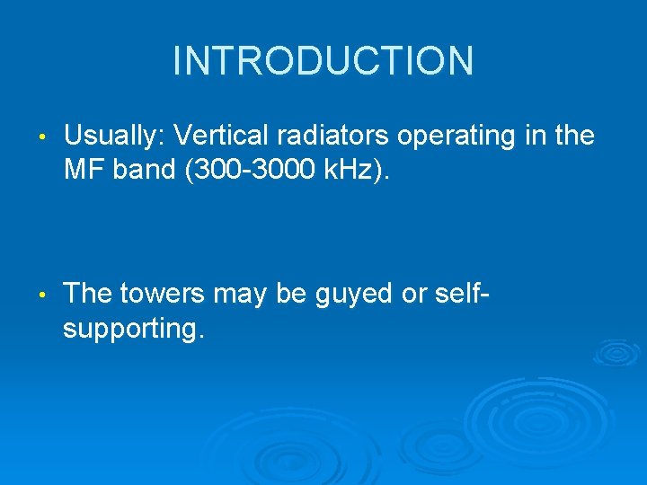 INTRODUCTION • Usually: Vertical radiators operating in the MF band (300 -3000 k. Hz).