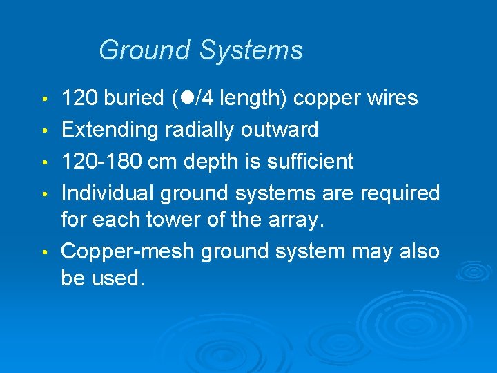 Ground Systems • • • 120 buried ( /4 length) copper wires Extending radially