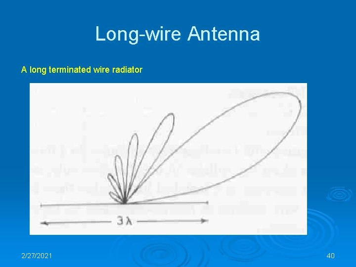 Long-wire Antenna A long terminated wire radiator 2/27/2021 40 
