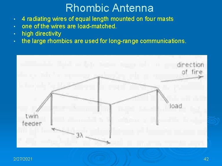 Rhombic Antenna • • 4 radiating wires of equal length mounted on four masts