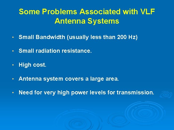 Some Problems Associated with VLF Antenna Systems • Small Bandwidth (usually less than 200