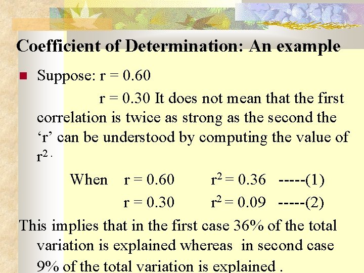 Coefficient of Determination: An example Suppose: r = 0. 60 r = 0. 30