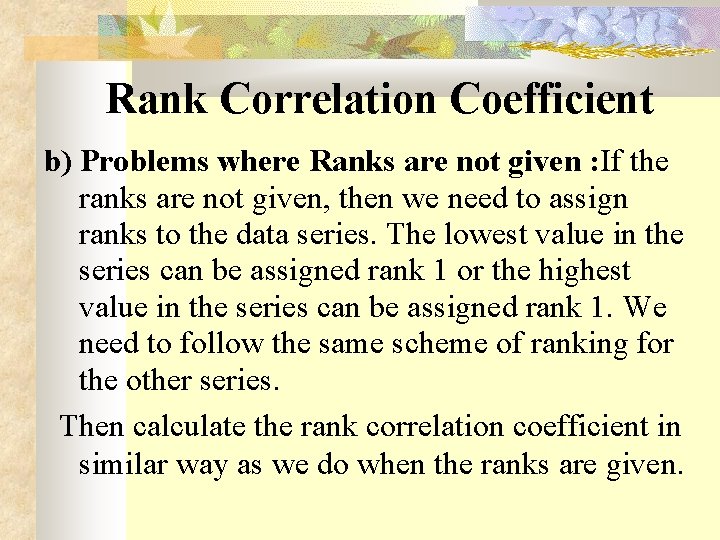 Rank Correlation Coefficient b) Problems where Ranks are not given : If the