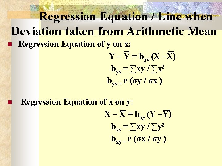  Regression Equation / Line when Deviation taken from Arithmetic Mean Regression Equation of