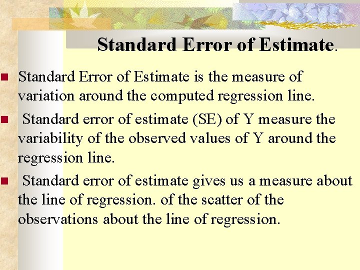  Standard Error of Estimate is the measure of variation around the computed regression