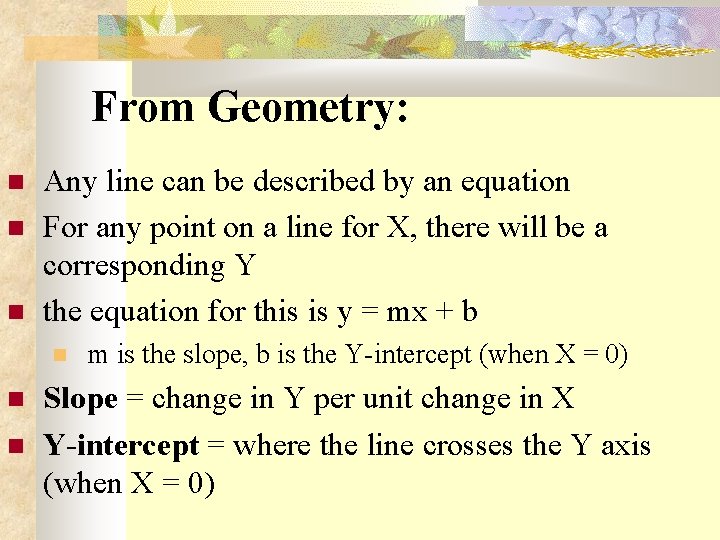 From Geometry: Any line can be described by an equation For any point on