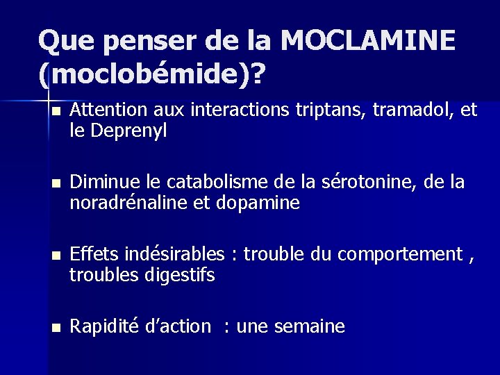 Que penser de la MOCLAMINE (moclobémide)? n n Attention aux interactions triptans, tramadol, et