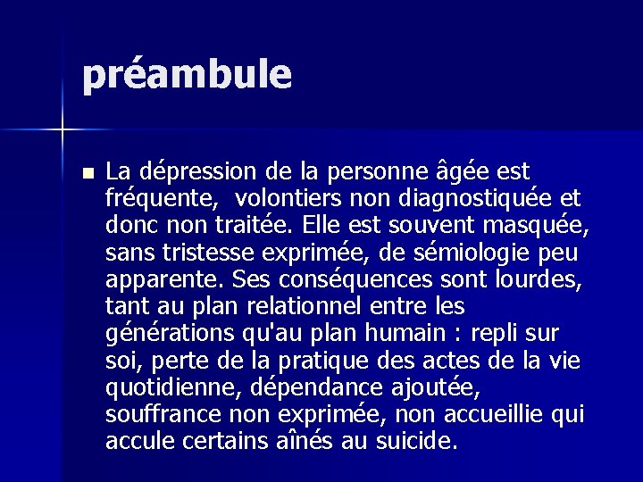 préambule n La dépression de la personne âgée est fréquente, volontiers non diagnostiquée et