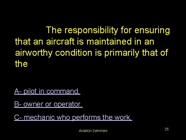 #3180. The responsibility for ensuring that an aircraft is maintained in an airworthy condition