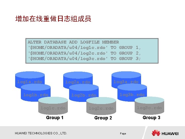 增加在线重做日志组成员 ALTER DATABASE ADD LOGFILE MEMBER '$HOME/ORADATA/u 04/log 1 c. rdo' TO GROUP 1,