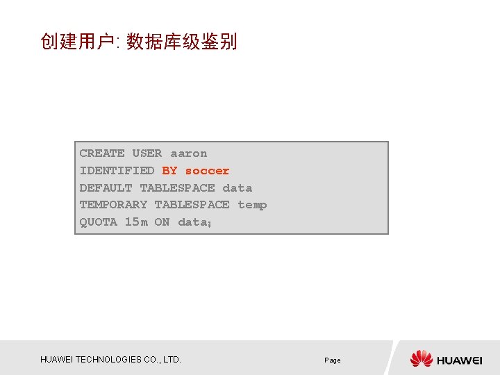 创建用户: 数据库级鉴别 CREATE USER aaron IDENTIFIED BY soccer DEFAULT TABLESPACE data TEMPORARY TABLESPACE temp