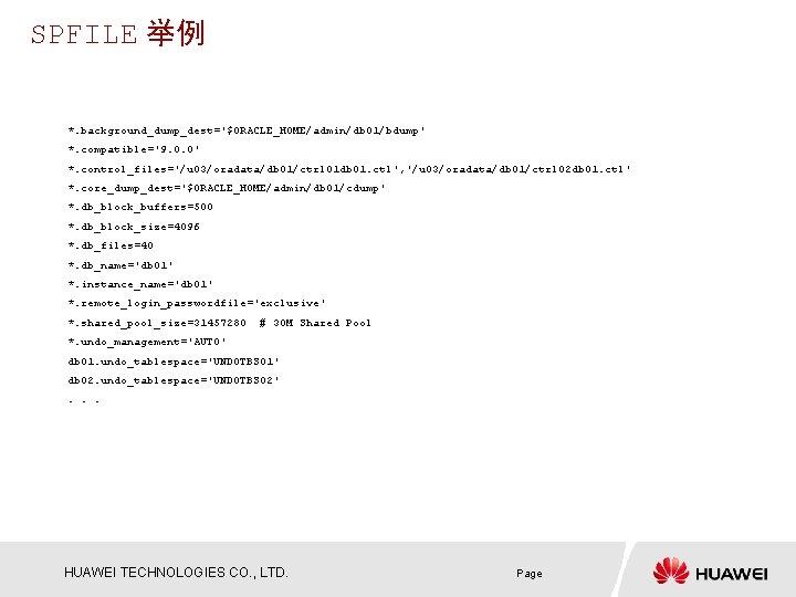 SPFILE 举例 *. background_dump_dest='$ORACLE_HOME/admin/db 01/bdump' *. compatible='9. 0. 0' *. control_files='/u 03/oradata/db 01/ctrl 01