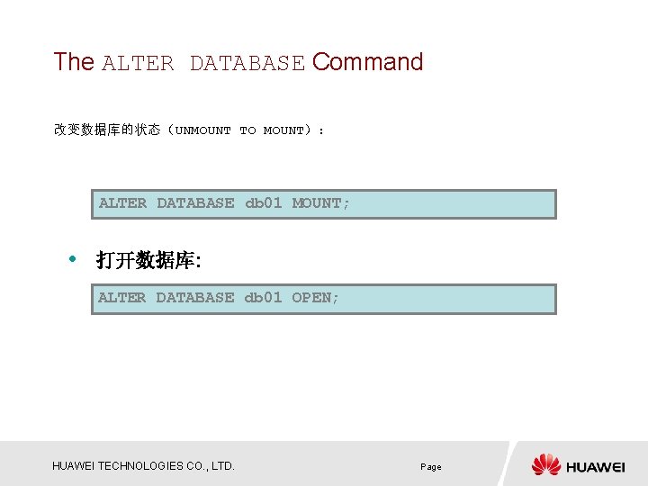 The ALTER DATABASE Command 改变数据库的状态（UNMOUNT TO MOUNT）: ALTER DATABASE db 01 MOUNT; • 打开数据库: