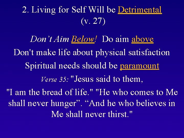 2. Living for Self Will be Detrimental (v. 27) Don’t Aim Below! Do aim