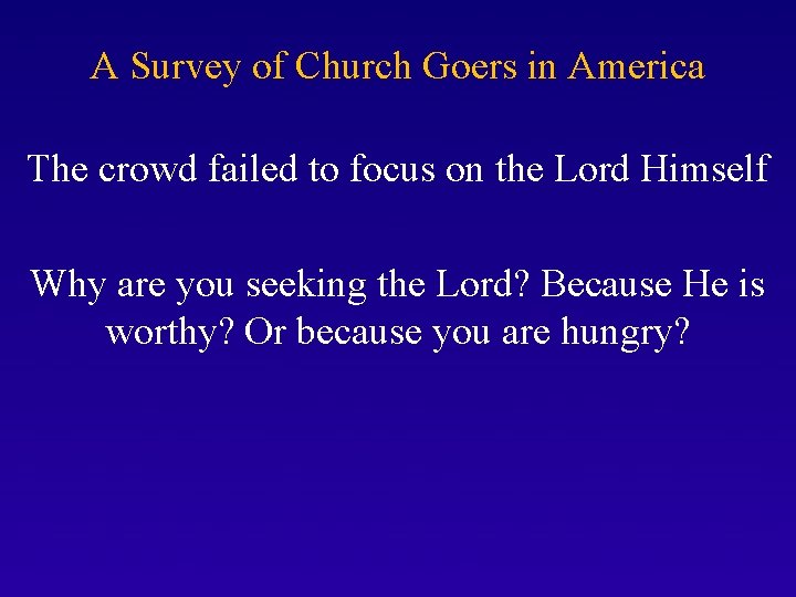 A Survey of Church Goers in America The crowd failed to focus on the