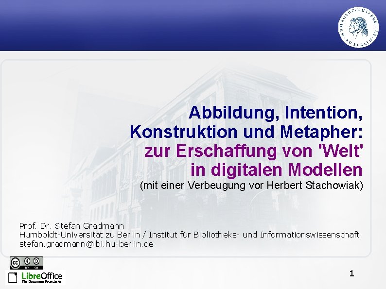 Abbildung, Intention, Konstruktion und Metapher: zur Erschaffung von 'Welt' in digitalen Modellen (mit einer