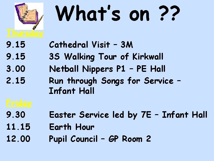 What’s on ? ? Thursday 9. 15 3. 00 2. 15 Friday 9. 30