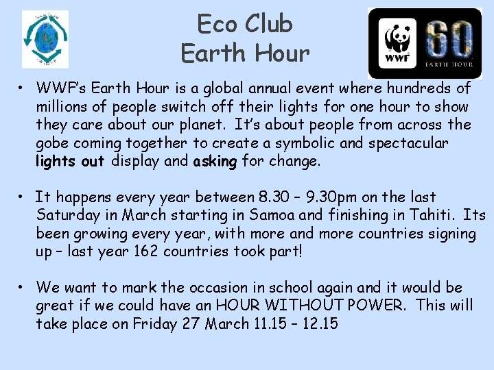 Eco Club Earth Hour • WWF’s Earth Hour is a global annual event where