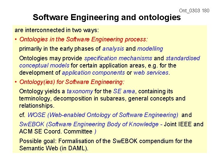 Ont_0303 180 Software Engineering and ontologies are interconnected in two ways: • Ontologies in