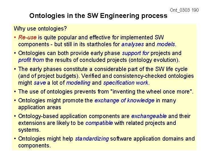 Ontologies in the SW Engineering process Ont_0303 190 Why use ontologies? • Re-use is