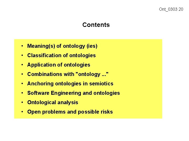 Ont_0303 20 Contents • Meaning(s) of ontology (ies) • Classification of ontologies • Application