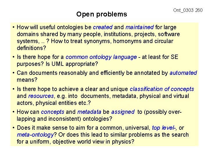 Open problems Ont_0303 260 • How will useful ontologies be created and maintained for
