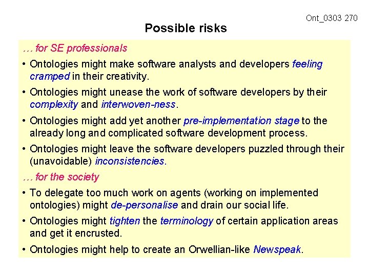 Possible risks Ont_0303 270 … for SE professionals • Ontologies might make software analysts
