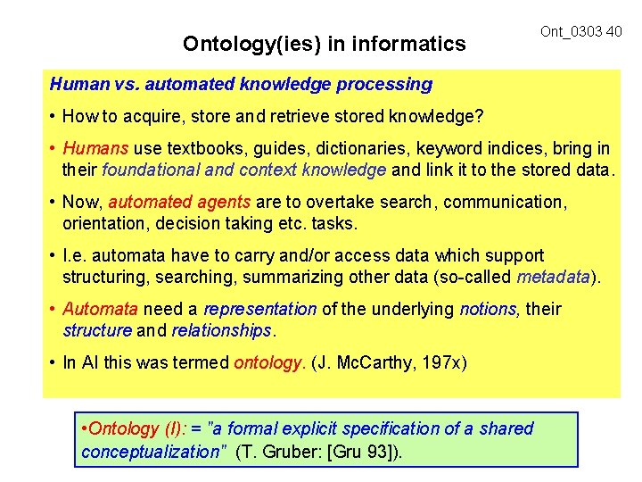 Ontology(ies) in informatics Ont_0303 40 Human vs. automated knowledge processing • How to acquire,