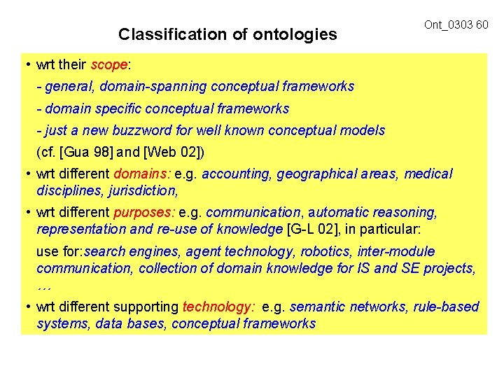 Classification of ontologies Ont_0303 60 • wrt their scope: - general, domain-spanning conceptual frameworks
