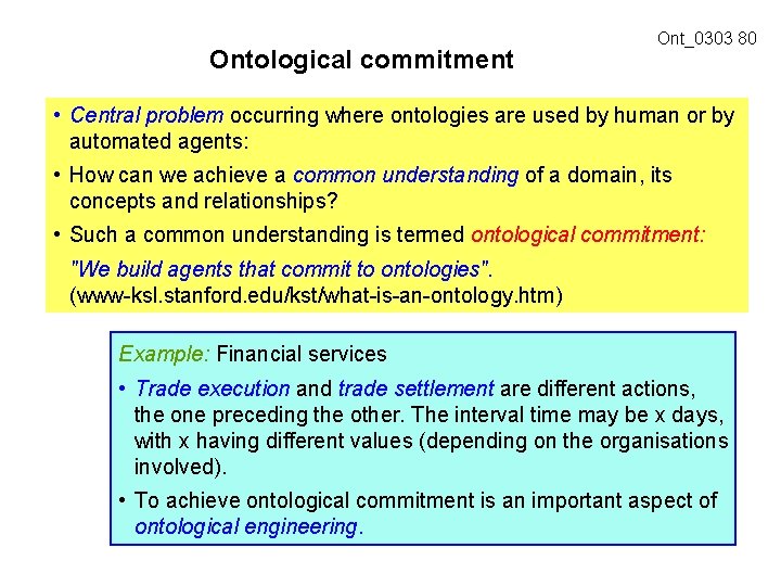 Ontological commitment Ont_0303 80 • Central problem occurring where ontologies are used by human