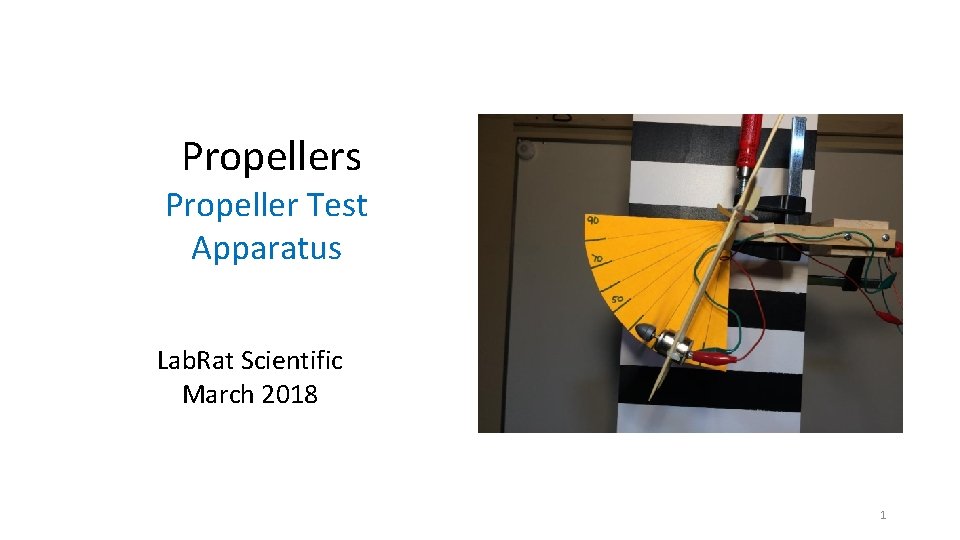 Propellers Propeller Test Apparatus Lab. Rat Scientific March 2018 1 