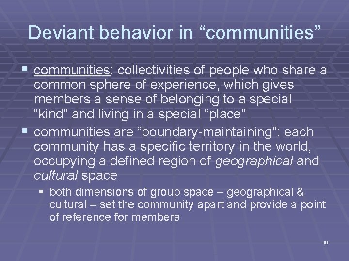 Deviant behavior in “communities” § communities: collectivities of people who share a common sphere