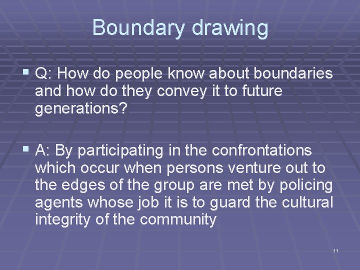 Boundary drawing § Q: How do people know about boundaries and how do they